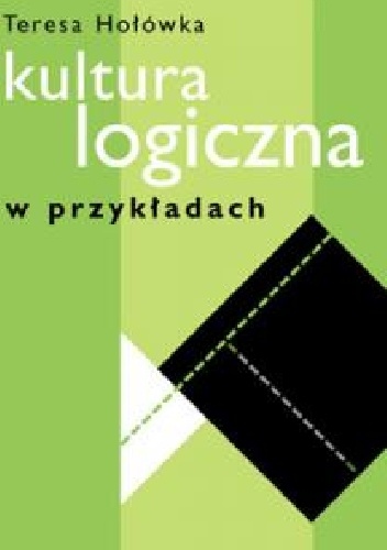 Kultura logiczna w przykładach - Teresa Hołówka