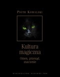 Kultura magiczna. Omen, przesąd, znaczenie - Piotr Kowalski