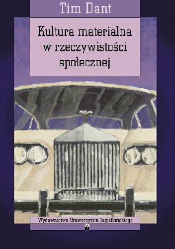 Kultura materialna w rzeczywistości społecznej - Tim Dant