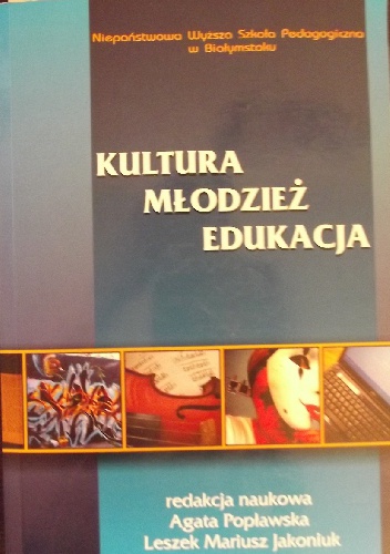 Kultura - młodzież - edukacja. - Agata Popławska, Leszek Mariusz Jakoniuk