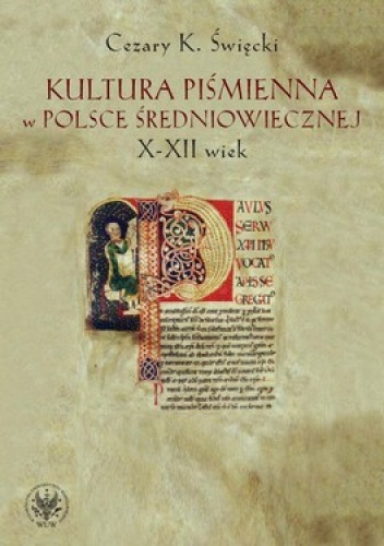 Kultura piśmienna w Polsce średniowiecznej. X-XII wiek - Cezary K. Święcki