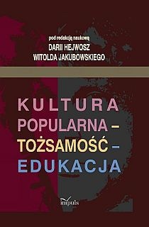 Kultura popularna - tożsamość - edukacja - Daria Hejwosz