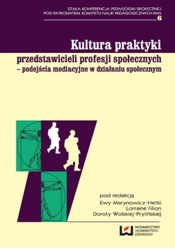 Kultura praktyki przedstawicieli profesji społecznych - podejścia mediacyjne w działaniu społecznym