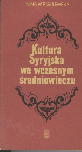Kultura Syryjska we wczesnym średniowieczu - Nina Pigulewska