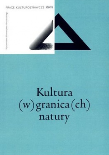 Kultura (w) granica(ch) natury. Prace kulturoznawcze XIV/I - Izolda Topp, Krzysztof Łukasiewicz