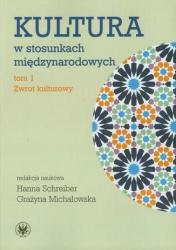 Kultura w stosunkach międzynarodowych - Hanna Schreiber, Grażyna Michałowska