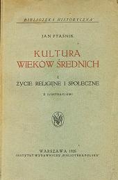 Kultura wieków średnich : życie religijne i społeczne - Jan Ptaśnik