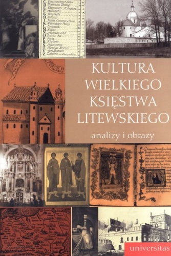 Kultura Wielkiego Księstwa Litewskiego. Analizy i obrazy