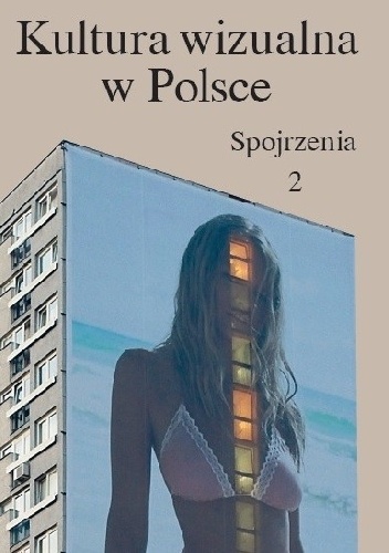 KULTURA WIZUALNA W POLSCE. TOM 2: SPOJRZENIA
