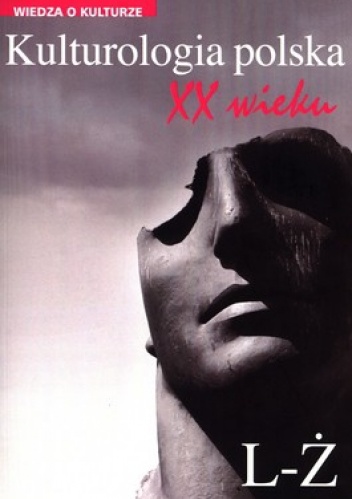 Kulturologia polska XX wieku. L-Ż - praca zbiorowa