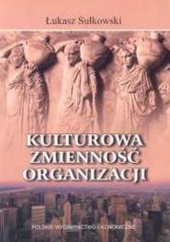 Kulturowa zmienność organizacji - Łukasz Sułkowski