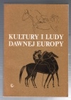 Kultury i ludy dawnej Europy - praca zbiorowa