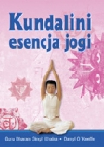 Kundalini esencja jogi - Guru Dharam Singh Khalsa, Darryl O'Keeffe