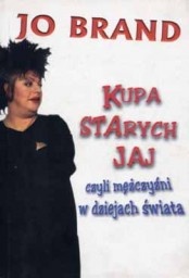 Kupa starych jaj - czyli mężczyźni w dziejach świata - Jo Brand