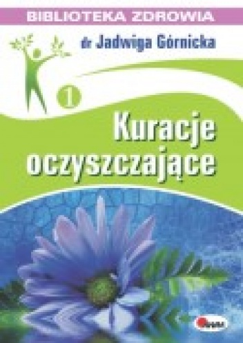 Kuracje oczyszczające - Jadwiga Górnicka