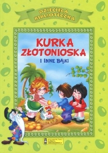 Kurka złotonioska i inne bajki - praca zbiorowa