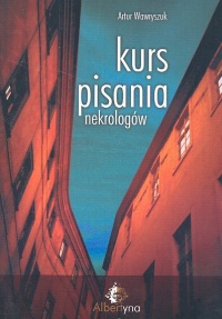 Kurs pisania nekrologów - Artur Wawryszuk