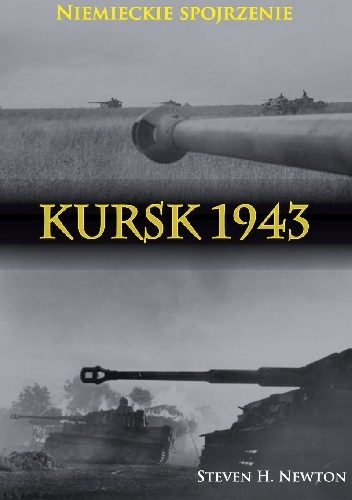 Kursk 1943. Niemieckie Spojrzenie. - Steven H. Newton