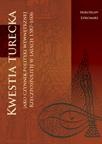 Kwestia turecka jako czynnik polityki wewnętrznej Rzeczpospolitej w latach 1587-1606 - Mirosław Łukomski