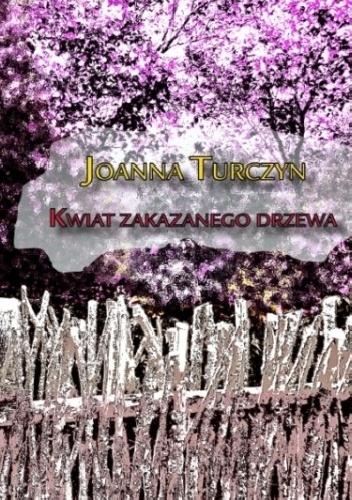 Kwiat zakazanego drzewa - Joanna Turczyn