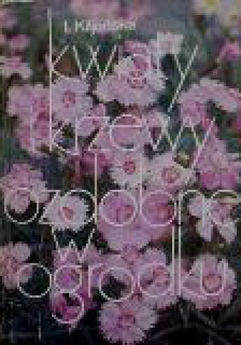 Kwiaty i krzewy ozdobne w ogródku - Izabela Kiljańska