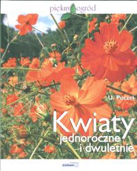 Kwiaty jednoroczne i dwuletnie - Urszula Puczel