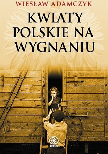 Kwiaty polskie na wygnaniu - Wiesław Adamczyk