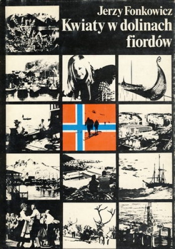Kwiaty w dolinach fiordów. Rzecz o Norwegii - Jerzy Fonkowicz