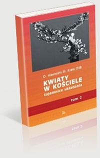 Kwiaty w Kościele, tajemnice układania t. 2 - Hieronim St. Kreis OSB