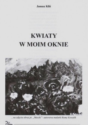 "Kwiaty w moim oknie" - w książce czterech autorów pt. SPOJRZENIE - Janusz Kliś