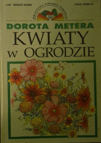 Kwiaty w ogrodzie - Dorota Metera