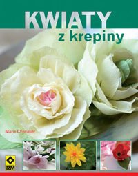 Kwiaty z krepiny - Marie Chevalier