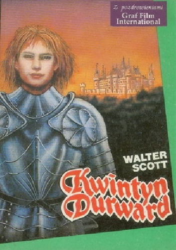 Kwintyn Durward. Powieść historyczna z czasów Ludwika XI - Walter Scott