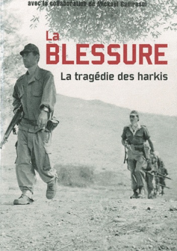 La Blessure: la tragédie des harkis - Daniel Costelle, Isabelle Clarke