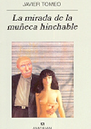 La mirada de la muñeca hinchable - Javier Tomeo