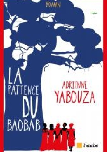 La patience du baobab - Adrienne Yabouza