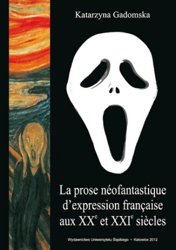 La prose néofantastique d'expression française aux XXe et XXIe siecles - Katarzyna Gadomska