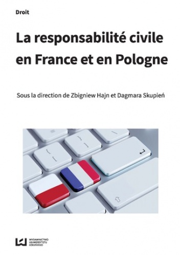 La responsabilité civile en France et en Pologne - Zbigniew Hajn, Skupień Dagmara