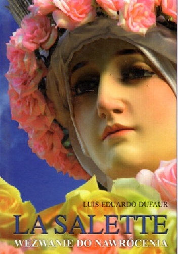 La Salette. Wezwanie do nawrócenia - Luis Eduardo Dufaur