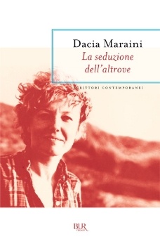 La seduzione dell'altrove - Dacia Maraini