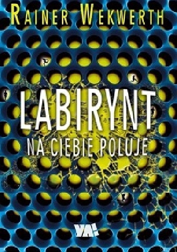 Labirynt na ciebie poluje - Rainer Wekwerth