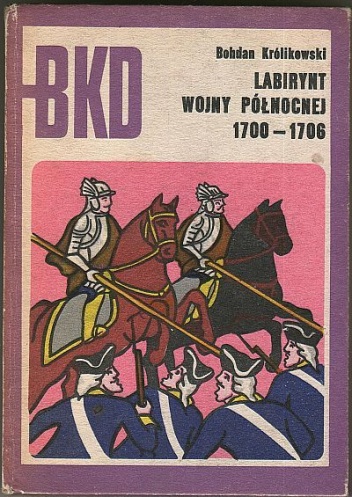 Labirynt wojny północnej 1700-1706 - Bohdan Królikowski