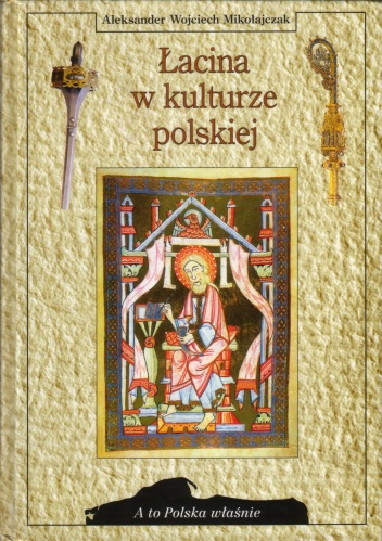 Łacina w kulturze polskiej - Aleksander Wojciech Mikołajczak