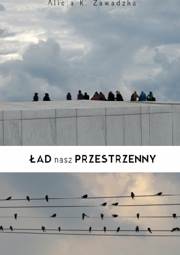 Ład nasz przestrzenny - Alicja Zawadzka