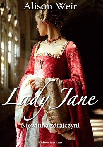 Lady Jane. Niewinna zdrajczyni - Alison Weir