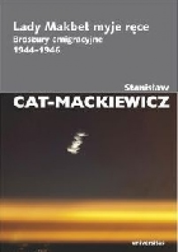 Lady Makbet myje ręce. Broszury emigracyjne 1944-1946 - Stanisław Mackiewicz