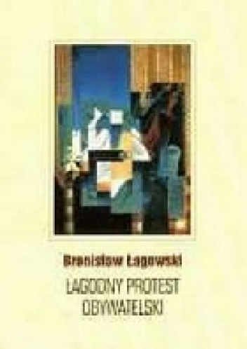 Łagodny protest obywatelski - Bronisław Łagowski