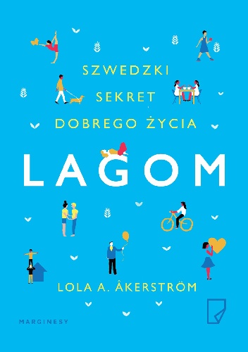 Lagom. Szwedzki sekret dobrego życia - Lola A. Åkerström