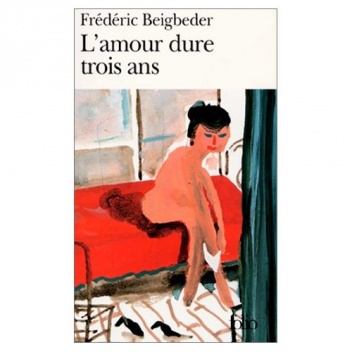L'amour dure trois ans. - Frederic Beigbeder