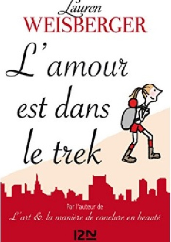 L'amour est dans le trek - Lauren Weisberger
